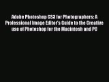 Read Adobe Photoshop CS3 for Photographers: A Professional Image Editor's Guide to the Creative