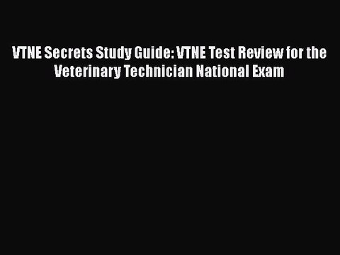 [Read book] VTNE Secrets Study Guide: VTNE Test Review for the Veterinary Technician National