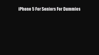 Download iPhone 5 For Seniors For Dummies PDF Free