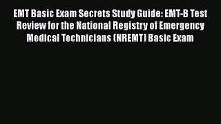 [Read book] EMT Basic Exam Secrets Study Guide: EMT-B Test Review for the National Registry