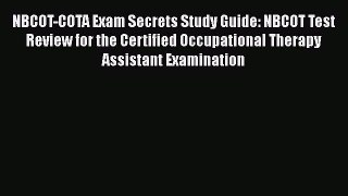 [Read book] NBCOT-COTA Exam Secrets Study Guide: NBCOT Test Review for the Certified Occupational