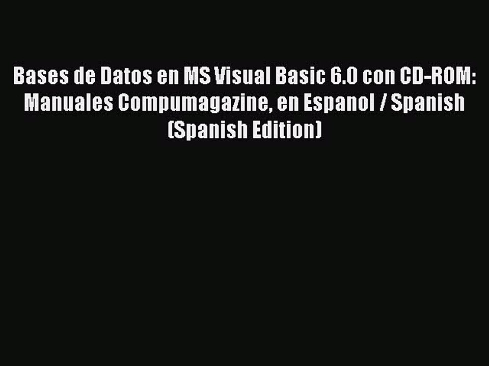 Read Bases de Datos en MS Visual Basic 6.0 con CD-ROM: Manuales Compumagazine en Espanol /