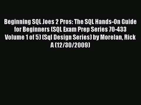 Read Beginning SQL Joes 2 Pros: The SQL Hands-On Guide for Beginners (SQL Exam Prep Series