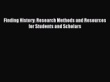 Download Finding History: Research Methods and Resources for Students and Scholars Free Books