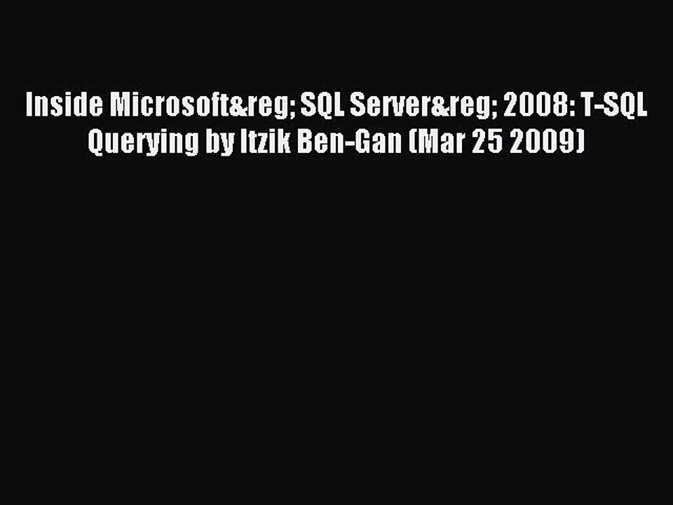 Read Inside Microsoft&reg SQL Server&reg 2008: T-SQL Querying by Itzik Ben-Gan (Mar 25 2009)