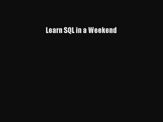 Read Learn SQL in a Weekend Ebook Free
