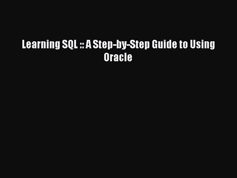 Read Learning SQL :: A Step-by-Step Guide to Using Oracle PDF Free