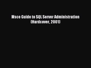 Read Msce Guide to SQL Server Administration (Hardcover 2001) Ebook Online