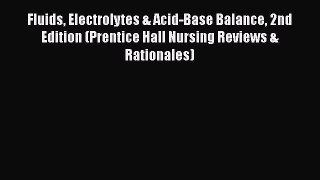 [Read book] Fluids Electrolytes & Acid-Base Balance 2nd Edition (Prentice Hall Nursing Reviews