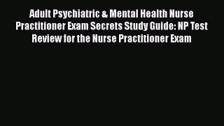 [Read book] Adult Psychiatric & Mental Health Nurse Practitioner Exam Secrets Study Guide: