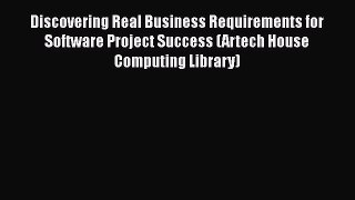 [Read book] Discovering Real Business Requirements for Software Project Success (Artech House