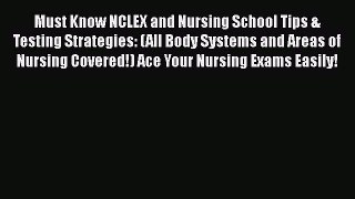 [Read book] Must Know NCLEX and Nursing School Tips & Testing Strategies: (All Body Systems