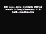 [Read book] GACE Science Secrets Study Guide: GACE Test Review for the Georgia Assessments
