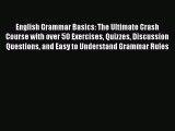 [Read book] English Grammar Basics: The Ultimate Crash Course with over 50 Exercises Quizzes