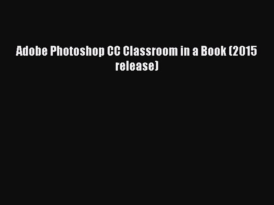 Read Adobe Photoshop CC Classroom in a Book (2015 release) Ebook Free