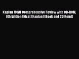 [Read book] Kaplan MCAT Comprehensive Review with CD-ROM 6th Edition (Mcat (Kaplan) (Book and