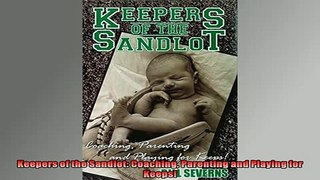 Free PDF Downlaod  Keepers of the Sandlot Coaching Parenting and Playing for Keeps  DOWNLOAD ONLINE