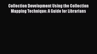 [PDF] Collection Development Using the Collection Mapping Technique: A Guide for Librarians