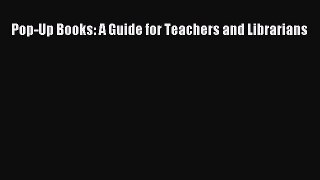 [PDF] Pop-Up Books: A Guide for Teachers and Librarians [Read] Online