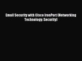 Read Email Security with Cisco IronPort (Networking Technology: Security) PDF Online