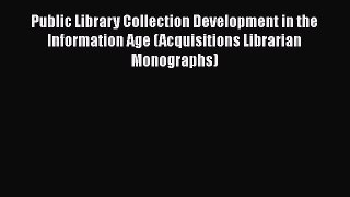 [PDF] Public Library Collection Development in the Information Age (Acquisitions Librarian