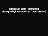 [Read book] Patología de Rubin: Fundamentos clinicopatológicos en medicina (Spanish Edition)