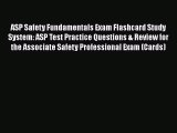 [Read book] ASP Safety Fundamentals Exam Flashcard Study System: ASP Test Practice Questions