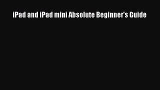 Read iPad and iPad mini Absolute Beginner's Guide Ebook Free