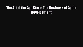 Read The Art of the App Store: The Business of Apple Development Ebook Free