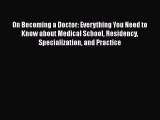 [Read book] On Becoming a Doctor: Everything You Need to Know about Medical School Residency