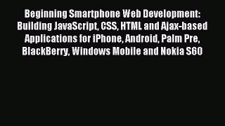 Read Beginning Smartphone Web Development: Building JavaScript CSS HTML and Ajax-based Applications