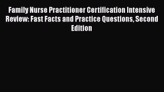 [Read book] Family Nurse Practitioner Certification Intensive Review: Fast Facts and Practice