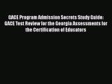 [Read book] GACE Program Admission Secrets Study Guide: GACE Test Review for the Georgia Assessments