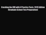 [Read book] Cracking the GRE with 4 Practice Tests 2015 Edition (Graduate School Test Preparation)