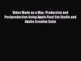 Read Video Made on a Mac: Production and Postproduction Using Apple Final Cut Studio and Adobe