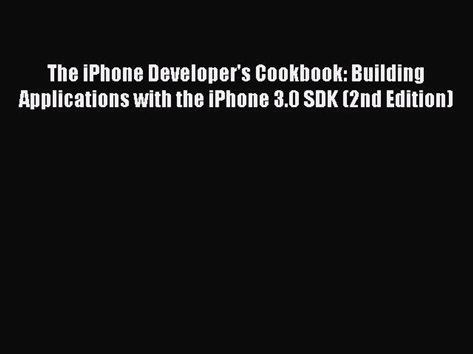 Read The iPhone Developer's Cookbook: Building Applications with the iPhone 3.0 SDK (2nd Edition)