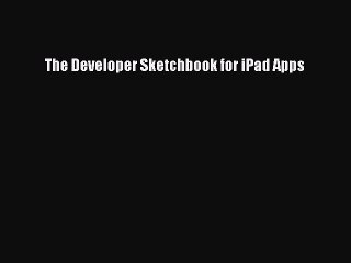Download The Developer Sketchbook for iPad Apps PDF Free