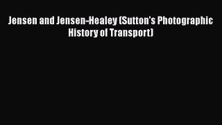 Download Jensen and Jensen-Healey (Sutton's Photographic History of Transport)  Read Online