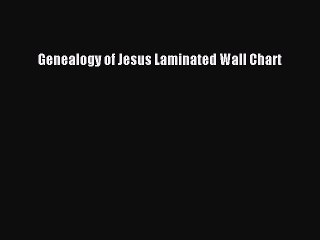 [PDF] Genealogy of Jesus Laminated Wall Chart [Download] Online