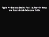 Download Apple Pro Training Series: Final Cut Pro 6 for News and Sports Quick-Reference Guide