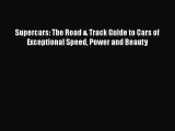 PDF Supercars: The Road & Track Guide to Cars of Exceptional Speed Power and Beauty  EBook