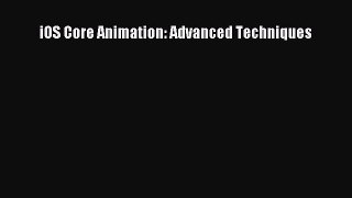 Download iOS Core Animation: Advanced Techniques Ebook Free