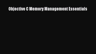 Read Objective C Memory Management Essentials Ebook Free