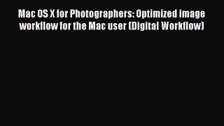 Read Mac OS X for Photographers: Optimized image workflow for the Mac user (Digital Workflow)