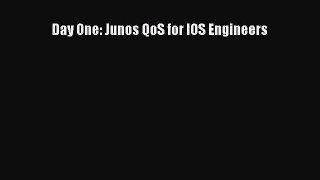 Read Day One: Junos QoS for IOS Engineers Ebook Free