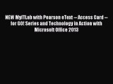 Read NEW MyITLab with Pearson eText -- Access Card -- for GO! Series and Technology in Action