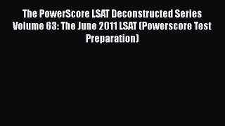 [Read book] The PowerScore LSAT Deconstructed Series Volume 63: The June 2011 LSAT (Powerscore