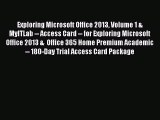 Read Exploring Microsoft Office 2013 Volume 1 & MyITLab -- Access Card -- for Exploring Microsoft