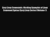 Read Easy Linux Commands: Working Examples of Linux Command Syntax (Easy Linux Series) (Volume