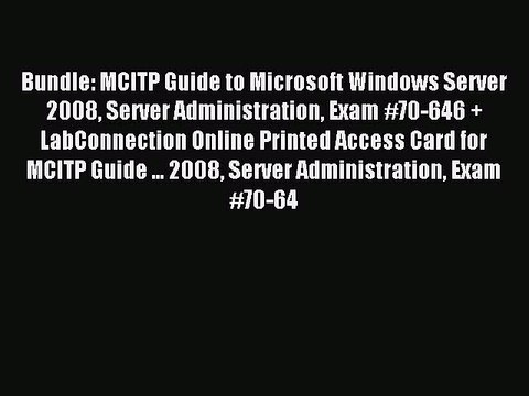 Read Bundle: MCITP Guide to Microsoft Windows Server 2008 Server Administration Exam #70-646